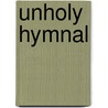 Unholy Hymnal door Albert Eugene Kahn