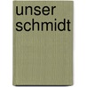 Unser Schmidt door Helmut Schmidt
