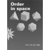 Order in Space door A.K. van der Vegt