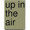 Up In The Air door Walter Kirn