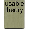 Usable Theory door Dietrich Rueschemeyer