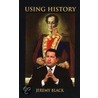 Using History door Jeremy Black