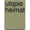 Utopie Heimat door Onbekend