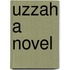 Uzzah a Novel