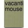 Vacanti Mouse by Miriam T. Timpledon