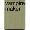 Vampire Maker door Michael Schiefelbein