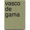 Vasco de Gama door Sanjay Subrahmanyam