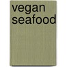 Vegan Seafood door Nancy Berkoff