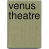 Venus Theatre door Miriam T. Timpledon