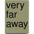Very Far Away