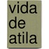 Vida de Atila