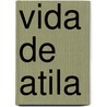 Vida de Atila by Marcel Brion
