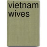 Vietnam Wives door Aphrodite Matsakis