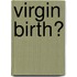 Virgin Birth?