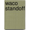 Waco Standoff door Nick Treanor