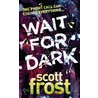 Wait For Dark door Scott Frost