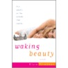 Waking Beauty by Elyse Friedman