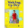 Waking Up Dry by Howard J. Bennett