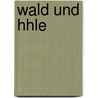 Wald Und Hhle door Ernst Traumann