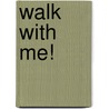 Walk with Me! door Stella Blackstone