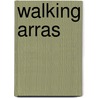 Walking Arras door Paul Reed