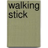 Walking Stick door Maxine Trottier