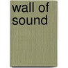 Wall Of Sound door Miriam T. Timpledon