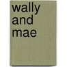 Wally And Mae door Frauke Weldin