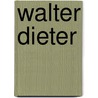 Walter Dieter by Miriam T. Timpledon