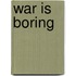 War Is Boring
