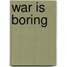 War Is Boring door Matt Bors