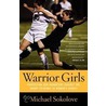 Warrior Girls door Michael Sokolove