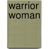 Warrior Woman by James Alexander Thom