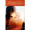 Watch Over Me door Christa Parrish