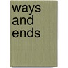Ways and Ends door Lynthorpe