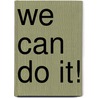 We Can Do It! door Laura Dwight