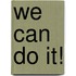 We Can Do It!