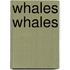 Whales Whales