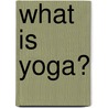 What Is Yoga? door Peter Demianovich Ouspensky