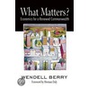 What Matters? door Wendell Berry