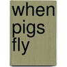 When Pigs Fly door Nadeen Green