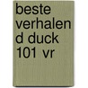 Beste Verhalen D Duck 101 Vr door Onbekend