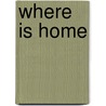 Where Is Home door Robert Bongardt