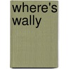 Where's Wally by Martin Handford