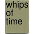 Whips of Time