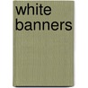 White Banners door Paul M. Cobb