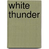 White Thunder door Byrd Albert Thomas