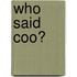 Who Said Coo?