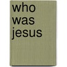 Who Was Jesus door Redford A. Watkinson
