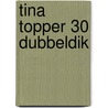 Tina Topper 30 Dubbeldik